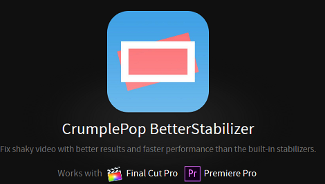 CrumplePop BetterStabilizer 1.0.29.2 for Final Cut Pro X & Premiere Pro (macOS)